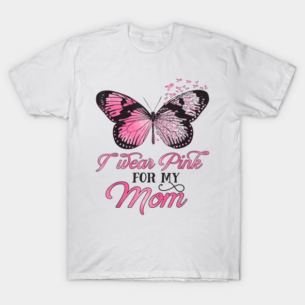 I Wear Pink For My Mom Breast Cancer Awareness Pink Ribbon T-Shirt by Fowlerbg